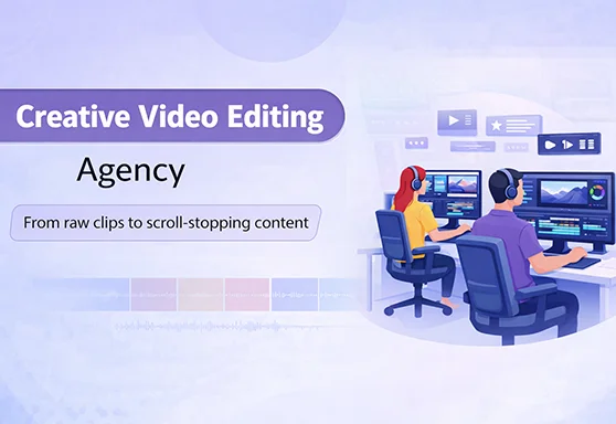 Creative Video Editing Services Agency
