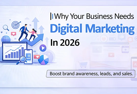 Why Your Business Needs Digital Marketing in 2026
